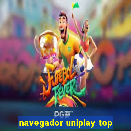 navegador uniplay top